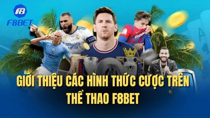 Giới thiệu các hình thức cược trên thể thao F8bet