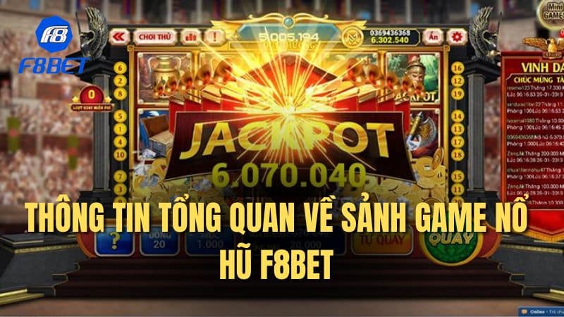 Thông tin tổng quan về sảnh game nổ hũ F8bet